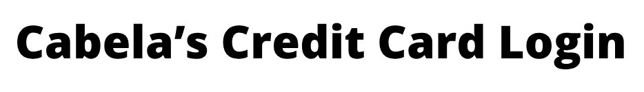 Cabela’s Credit Card Login